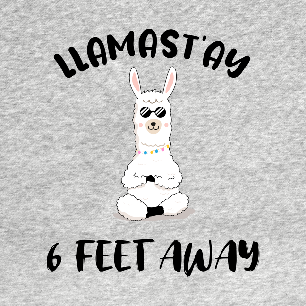 LLAMAST'AY feet away :Humour llama Quote llamas stay - Llamastay Feet Away - T-Shirt | TeePublic